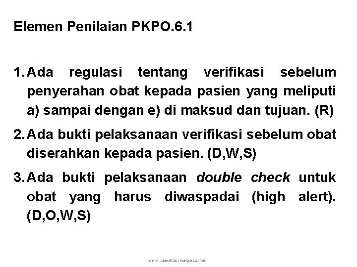 Elemen Penilaian PKPO. 6. 1 1. Ada regulasi tentang verifikasi sebelum penyerahan obat kepada