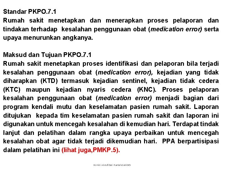 Standar PKPO. 7. 1 Rumah sakit menetapkan dan menerapkan proses pelaporan dan tindakan terhadap