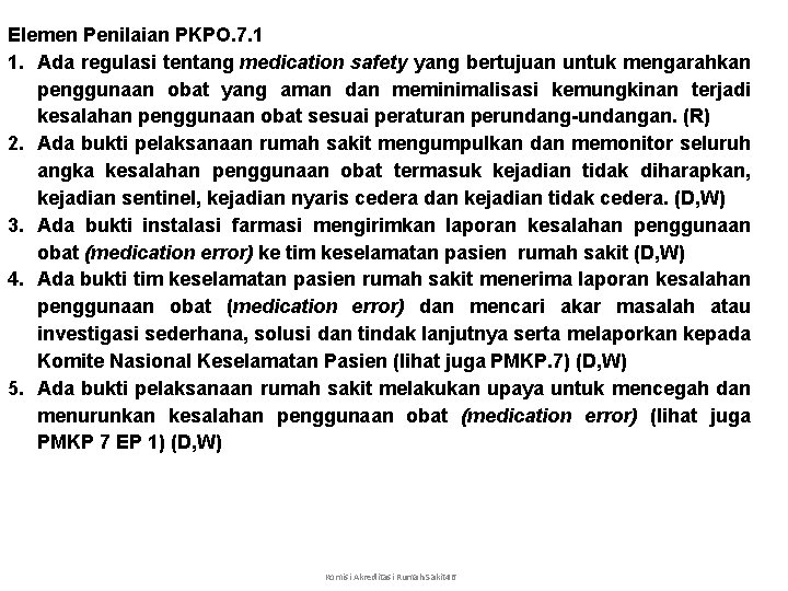 Elemen Penilaian PKPO. 7. 1 1. Ada regulasi tentang medication safety yang bertujuan untuk