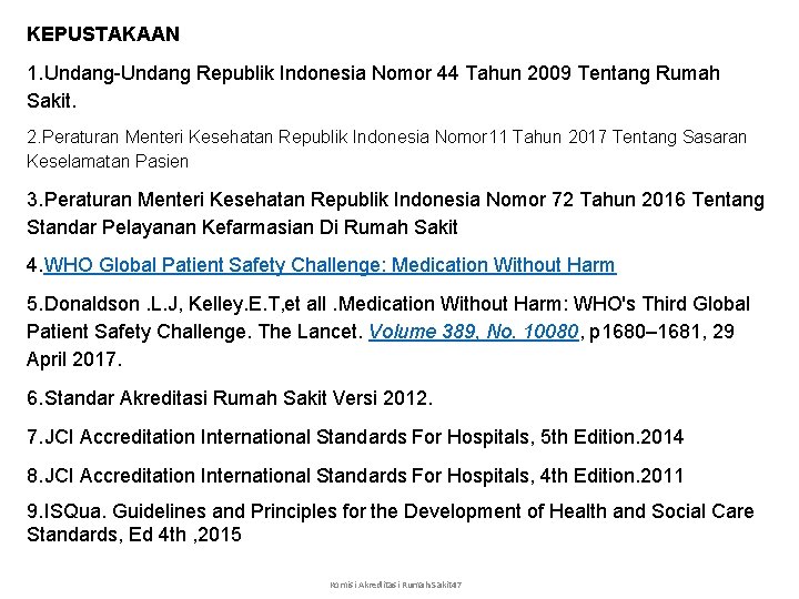 KEPUSTAKAAN 1. Undang-Undang Republik Indonesia Nomor 44 Tahun 2009 Tentang Rumah Sakit. 2. Peraturan