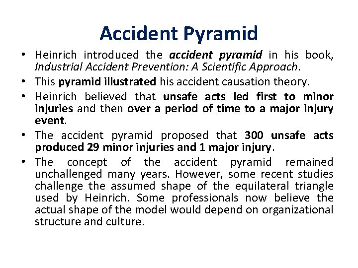 Accident Pyramid • Heinrich introduced the accident pyramid in his book, Industrial Accident Prevention: