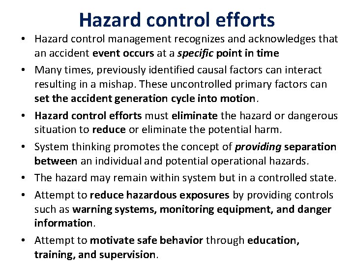 Hazard control efforts • Hazard control management recognizes and acknowledges that an accident event