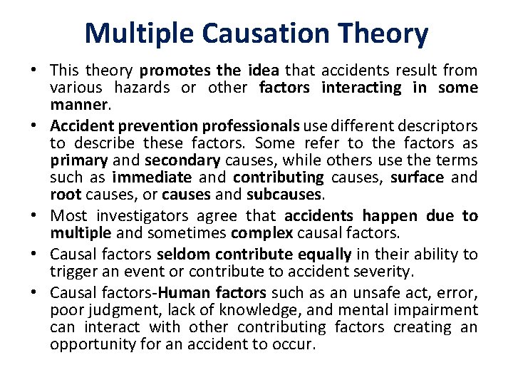 Multiple Causation Theory • This theory promotes the idea that accidents result from various