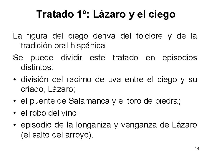 Tratado 1º: Lázaro y el ciego La figura del ciego deriva del folclore y