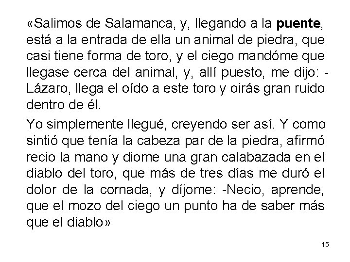  «Salimos de Salamanca, y, llegando a la puente, está a la entrada de