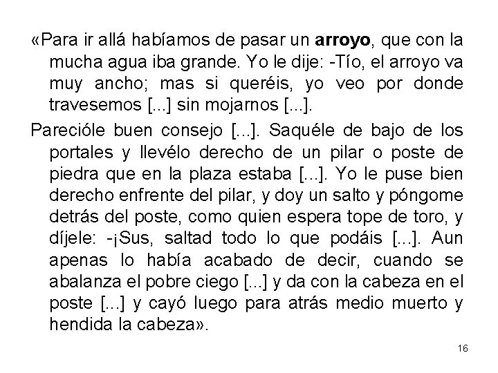  «Para ir allá habíamos de pasar un arroyo, que con la mucha agua