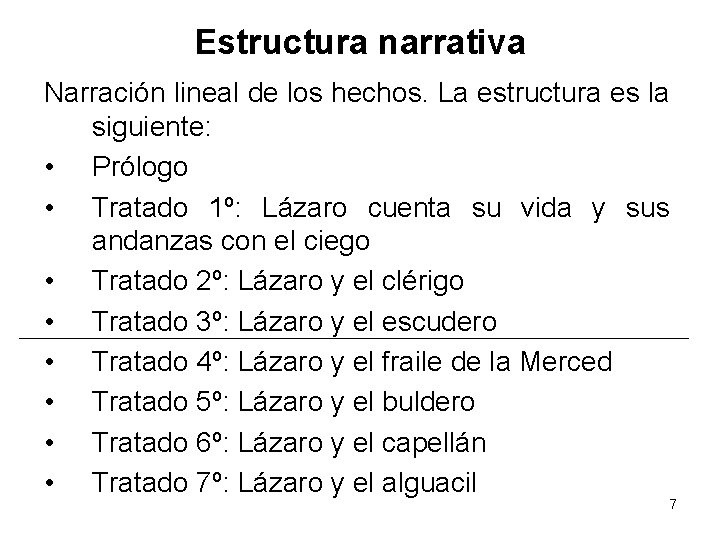 Estructura narrativa Narración lineal de los hechos. La estructura es la siguiente: • Prólogo