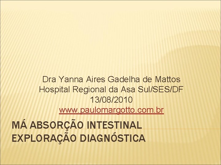 Dra Yanna Aires Gadelha de Mattos Hospital Regional da Asa Sul/SES/DF 13/08/2010 www. paulomargotto.