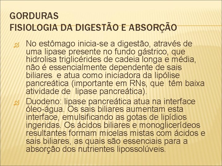 GORDURAS FISIOLOGIA DA DIGESTÃO E ABSORÇÃO No estômago inicia-se a digestão, através de uma