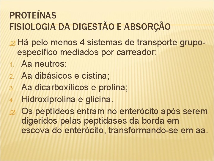 PROTEÍNAS FISIOLOGIA DA DIGESTÃO E ABSORÇÃO Há pelo menos 4 sistemas de transporte grupoespecífico