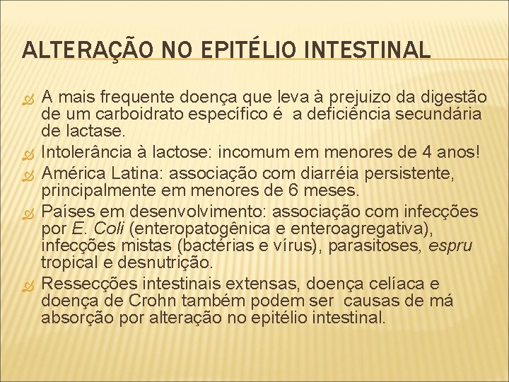 ALTERAÇÃO NO EPITÉLIO INTESTINAL A mais frequente doença que leva à prejuizo da digestão