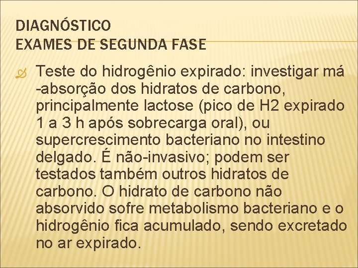 DIAGNÓSTICO EXAMES DE SEGUNDA FASE Teste do hidrogênio expirado: investigar má -absorção dos hidratos