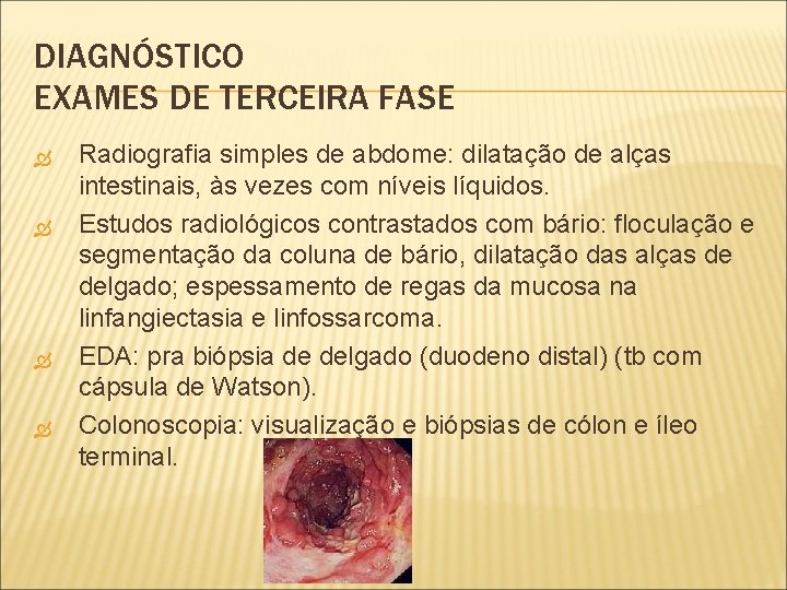 DIAGNÓSTICO EXAMES DE TERCEIRA FASE Radiografia simples de abdome: dilatação de alças intestinais, às