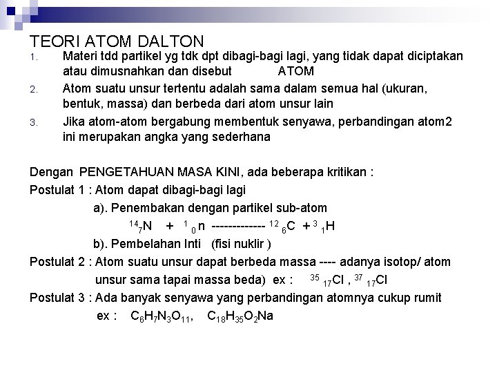 TEORI ATOM DALTON 1. 2. 3. Materi tdd partikel yg tdk dpt dibagi-bagi lagi,