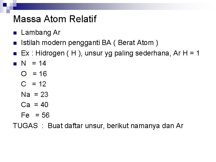 Massa Atom Relatif Lambang Ar n Istilah modern pengganti BA ( Berat Atom )