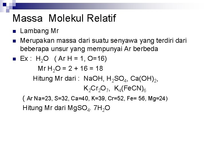 Massa Molekul Relatif n n n Lambang Mr Merupakan massa dari suatu senyawa yang