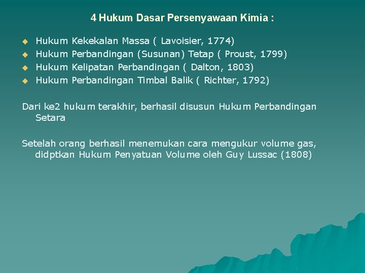 4 Hukum Dasar Persenyawaan Kimia : u u Hukum Kekekalan Massa ( Lavoisier, 1774)