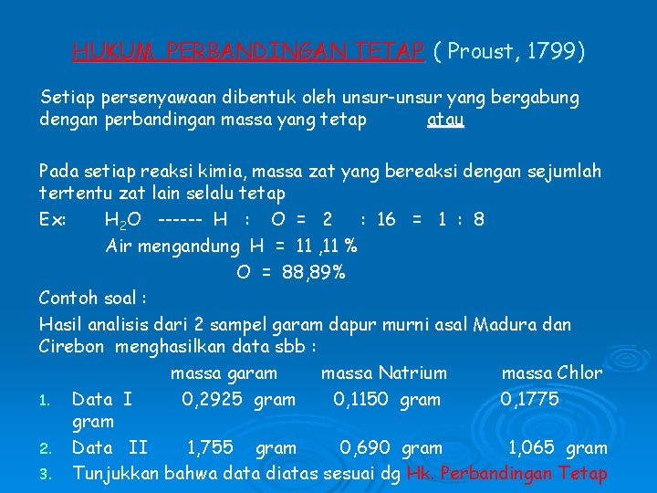 HUKUM PERBANDINGAN TETAP ( Proust, 1799) Setiap persenyawaan dibentuk oleh unsur-unsur yang bergabung dengan