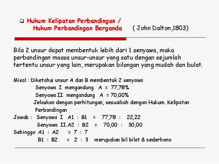 q Hukum Kelipatan Perbandingan / Hukum Perbandingan Berganda ( John Dalton, 1803) Bila 2