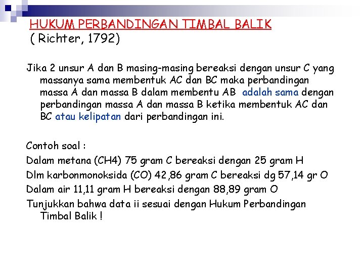HUKUM PERBANDINGAN TIMBAL BALIK ( Richter, 1792) Jika 2 unsur A dan B masing-masing HUKUM PERBANDINGAN TIMBAL BALIK ( Richter, 1792) Jika 2 unsur A dan B masing-masing