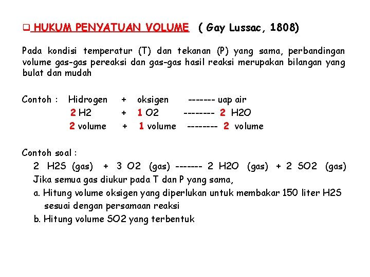 q HUKUM PENYATUAN VOLUME ( Gay Lussac, 1808) Pada kondisi temperatur (T) dan tekanan