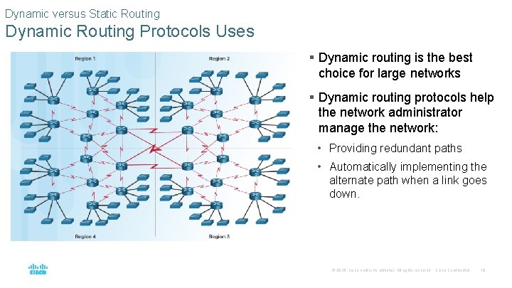 Dynamic versus Static Routing Dynamic Routing Protocols Uses § Dynamic routing is the best