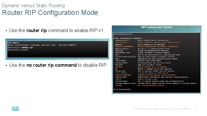 Dynamic versus Static Routing Router RIP Configuration Mode § Use the router rip command