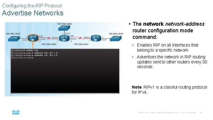 Configuring the RIP Protocol Advertise Networks § The network-address router configuration mode command: •