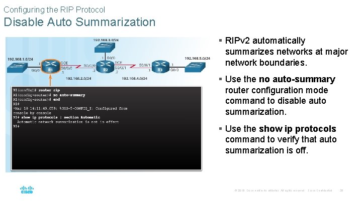 Configuring the RIP Protocol Disable Auto Summarization § RIPv 2 automatically summarizes networks at