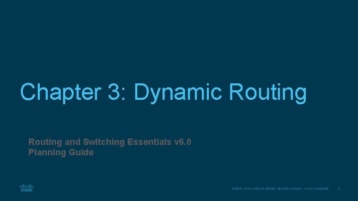 Chapter 3: Dynamic Routing and Switching Essentials v 6. 0 Planning Guide © 2016