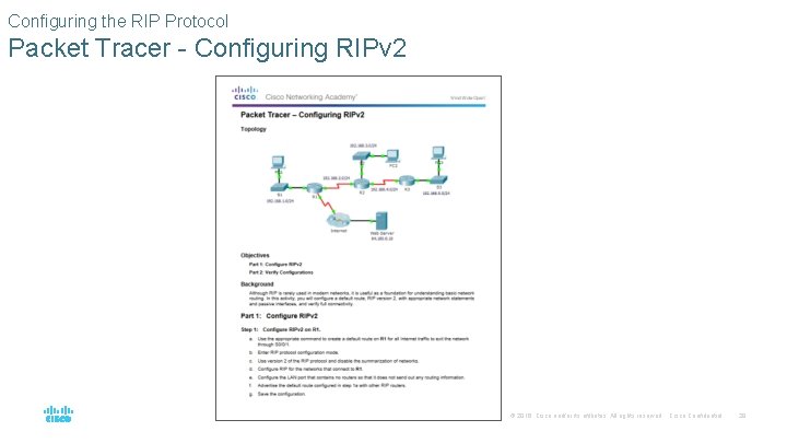 Configuring the RIP Protocol Packet Tracer - Configuring RIPv 2 © 2016 Cisco and/or