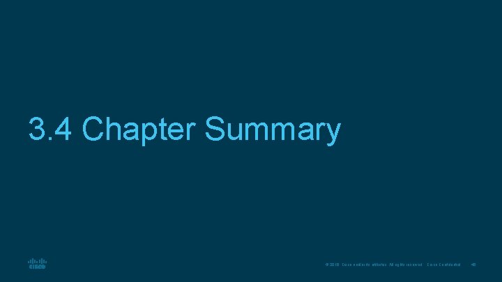 3. 4 Chapter Summary © 2016 Cisco and/or its affiliates. All rights reserved. Cisco