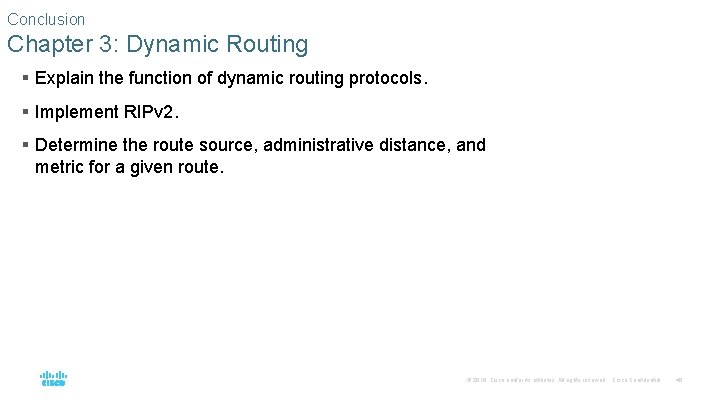 Conclusion Chapter 3: Dynamic Routing § Explain the function of dynamic routing protocols. §