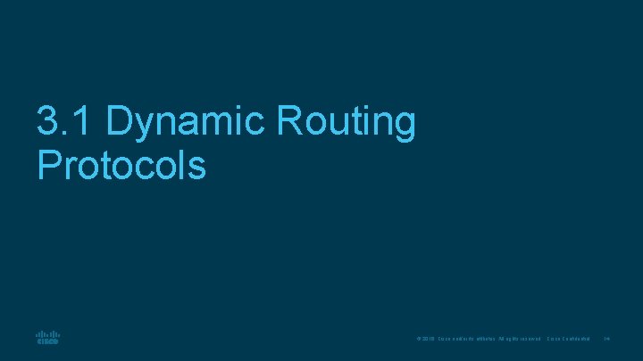 3. 1 Dynamic Routing Protocols © 2016 Cisco and/or its affiliates. All rights reserved.