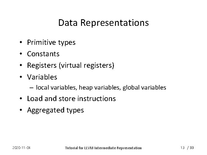 Data Representations • • Primitive types Constants Registers (virtual registers) Variables – local variables,