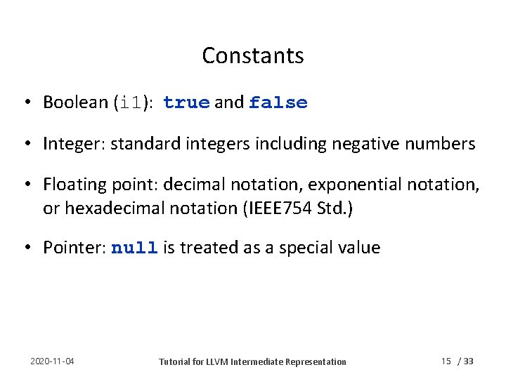 Constants • Boolean (i 1): true and false • Integer: standard integers including negative