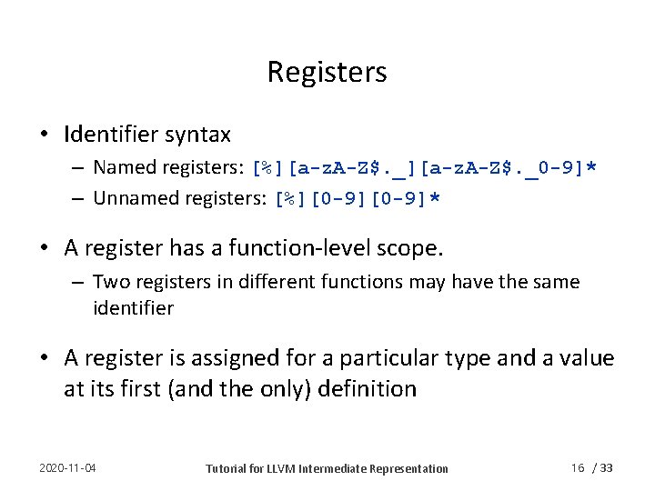 Registers • Identifier syntax – Named registers: [%][a-z. A-Z$. _0 -9]* – Unnamed registers: