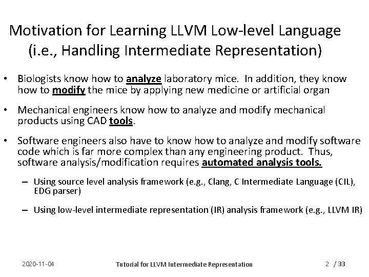 Motivation for Learning LLVM Low-level Language (i. e. , Handling Intermediate Representation) • Biologists