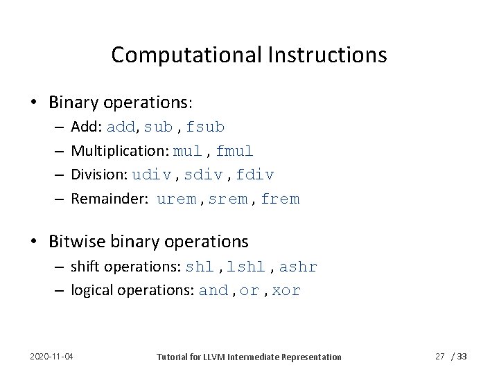 Computational Instructions • Binary operations: – – Add: add, sub , fsub Multiplication: mul