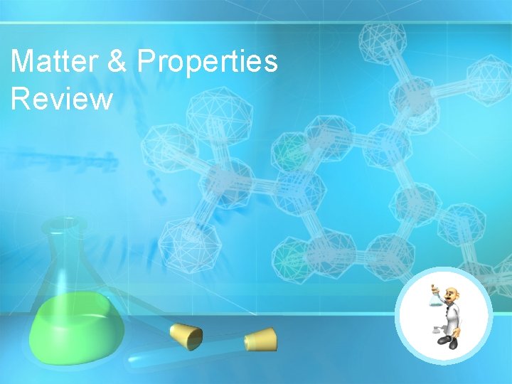 Matter & Properties Review 