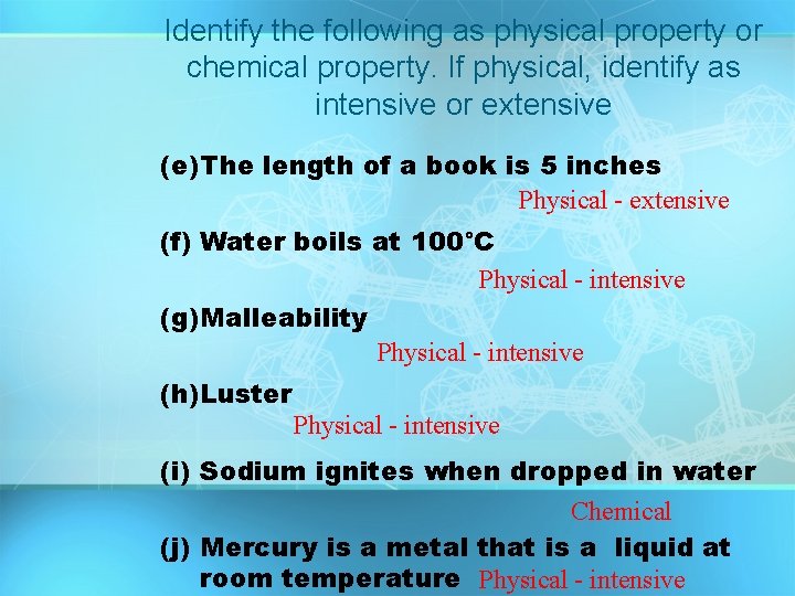 Identify the following as physical property or chemical property. If physical, identify as intensive Identify the following as physical property or chemical property. If physical, identify as intensive