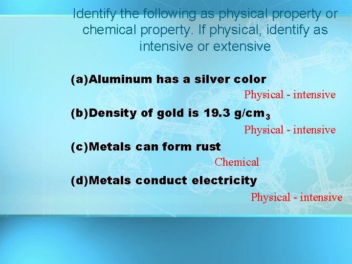 Identify the following as physical property or chemical property. If physical, identify as intensive Identify the following as physical property or chemical property. If physical, identify as intensive