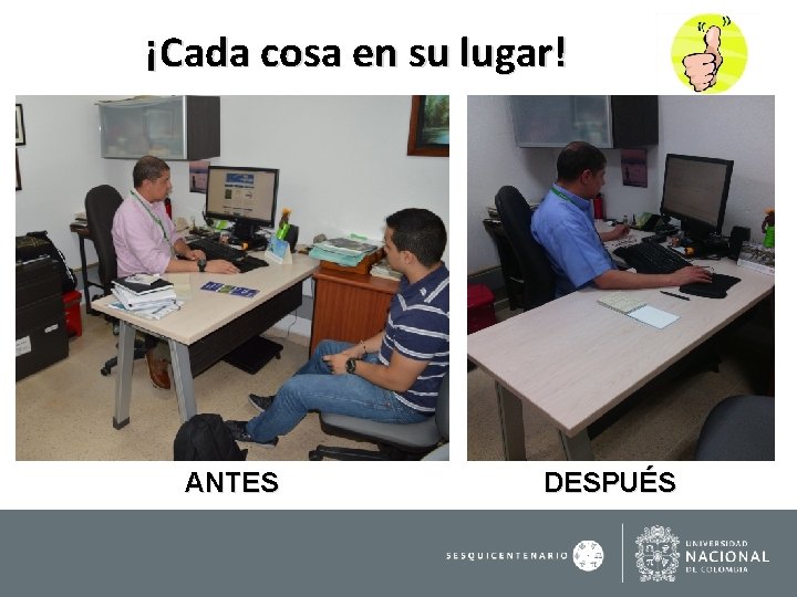 ¡Cada cosa en su lugar! ANTES DESPUÉS 