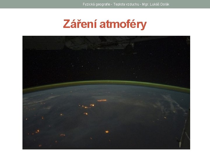 Fyzická geografie - Teplota vzduchu - Mgr. Lukáš Dolák Záření atmoféry 