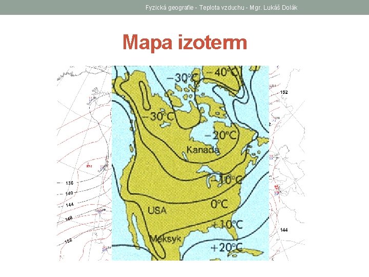 Fyzická geografie - Teplota vzduchu - Mgr. Lukáš Dolák Mapa izoterm 