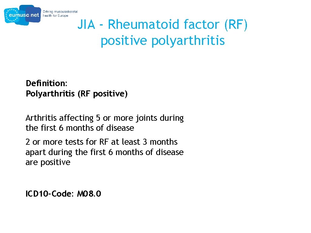 JIA - Rheumatoid factor (RF) positive polyarthritis Definition: Polyarthritis (RF positive) Arthritis affecting 5