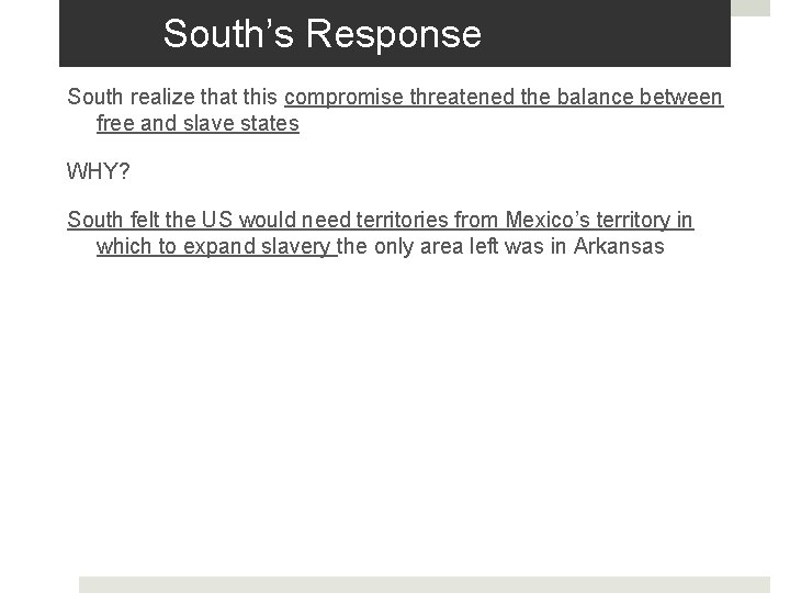 South’s Response South realize that this compromise threatened the balance between free and slave