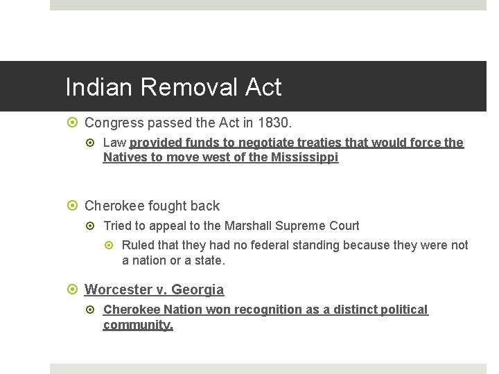 Indian Removal Act Congress passed the Act in 1830. Law provided funds to negotiate