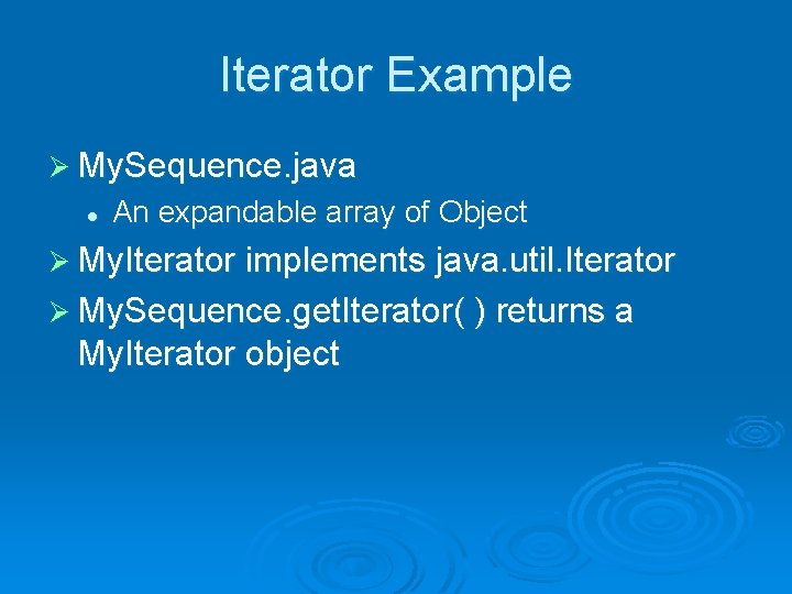 Iterator Example Ø My. Sequence. java l An expandable array of Object Ø My.