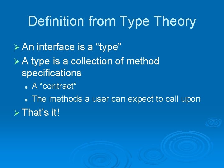 Definition from Type Theory Ø An interface is a “type” Ø A type is